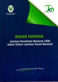 Bahan Paparan Jaminan Kesehatan Nasional (JKN)dalam Sistem Jaminan Sosial Nasional