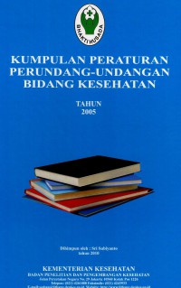Image of Kumpulan Peraturan Perundang-undangan bidang kesehatan tahun 2005