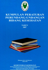 Image of Kumpulan Peraturan Perundang-undangan bidang kesehatan tahun 2007