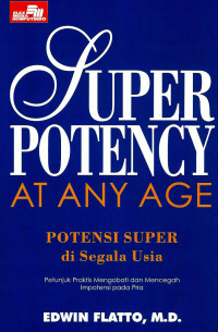 Image of Super potence of any age (potensi super di segala umur): petunjuk praktis mengobati dan mencegag impoten pada pria