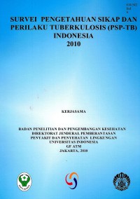 Image of Survei pengetahuan sikap dan perilaku tuberkulosis (PSP-TB) Indonesia 2010