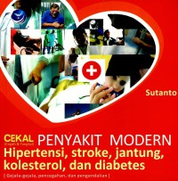 Cekal (cegah tangkal) penyakit modern: hipertensi, srtoke, jantung, kolesterol dan diabetes