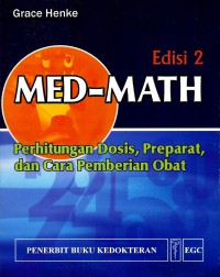 Image of Med-Math =: perhitungan dosis, preoarat, dan pemebrian obat