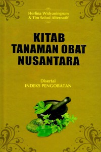 Kitab tanaman obat nusantara (disertai Indeks pengobatan)