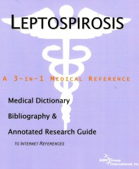 Leptospirosis: A medical dictionary bibliography & annotated research guide to internet references