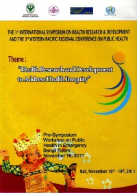 The 1st International Symposium on Health Research & Development and The 3rd Western Pasific Regional Conference On Public Health : Health Research and Development to Address Inequity-Pre Symposium Workshop on Public Health In Emergency Bangli Room November 16, 2011