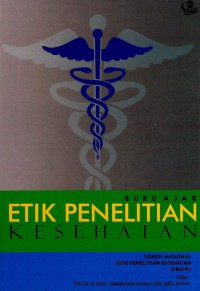 Buku ajar: etik penelitian kesehatan