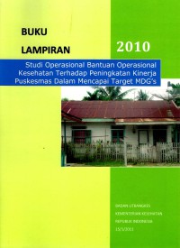 Image of studi operasional bantuan operasional kesehatan terhadap peningkatan kinerja puskesmas dalam mencapai target MDG'S (BUKU LAMPIRAN)