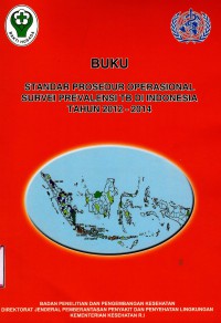 Buku standar prosedur operasional survei prevalensi TB di Indonesia tahun 2012-2014