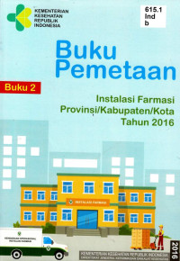 Image of Buku Pemetaan Instalasi Farmasi Provinsi/Kabupaten/Kota Tahun 2016 (Buku 2)