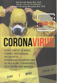 Coronavirus : Kupas Tuntas Sejarah, Sumber, Penyebaran, Patogenesis, Pendekatan Diagnosis dan Gejala Klinis Coronavirus pada Hewan dan Manusia
