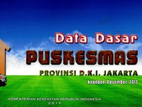 Data dasar Puskesmas provinsi DKI Jakarta: keadaan Desember 2013