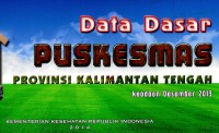 Image of Data dasar Puskesmas provinsi Kalimantan Tengah: keadaan Desember 2013