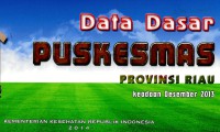 Data dasar Puskesmas provinsi Riau,Kepualauan Riau dan Masional: keadaan Desember 2013