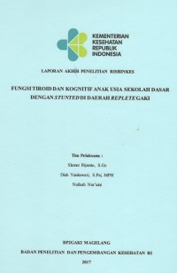 Fungsi Tiroid dan Kognitif Anak Usia Sekolah Dasar dengan Stunted di Daerah Replete GAKI. (Risbinkes)