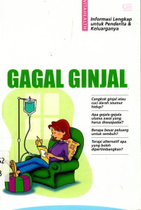 Gagal Ginjal : Informasi Lengkap untuk Penderita & Keluarga