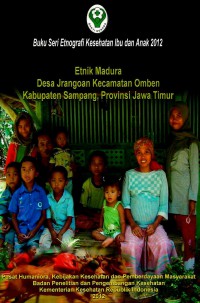 Etnik Madura: Desa Jrangoan Kecamatan Omben Kabupaten Sampang, Provinsi Jawa Timur (seri: etnografi kesehatan ibu dan anak)