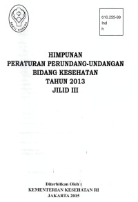 Image of Himpunan peraturan perundang-undangan bidang kesehatan No. 46, 48-49, 51-71, 74-78, 80-83 tentang... tahun 2013 jilid III