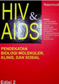 HIV & AIDS : Pendekatan Biologi Molekuler, Klinis, dan Sosial