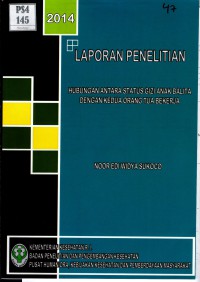 Hubungan antara status gizi anak balita dengan kedua orang tua bekerja