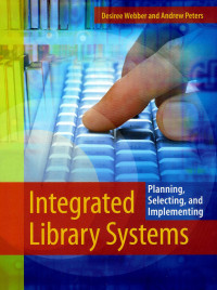 Image of Integrated Library system: planning selecting, and implementing