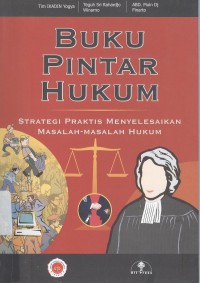 Buku Pintar Hukum: Strategi Praktik Menyelesaikan Masalah-masalah Hukum