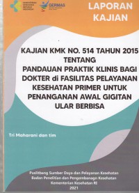 Laporan Kajian KMK No. 514 Tahun 2015 tentang Panduan Praktik Klinis Bagi Dokter di Fasilitas Pelayanan Kesehatan Primer untuk Penanganan Awal Gigitan Ular Berbisa