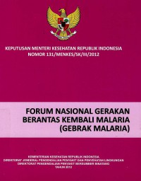 Keputusan Menteri Kesehatan RI No. 131/Menkes/SK/III/2012 tentang forum nasional gerakan berantas kembali malaria (gebrak malaria)