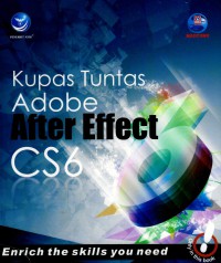 Kupas tuntas adobe After effect CS6: Enrich the skills you need