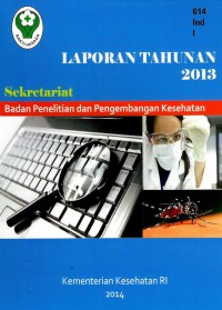 Laporan tahunan 2013: Sekretariat Badan Penelitian dan Pengembangan Kesehatan 2013