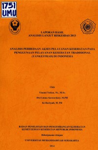 Analisis perbedaan akses pelayanan kesehatan pada penggunaan pelayanan kesehatan tradisional (Yankestrad) di Indonesia (analisis Lanjut Riskesdas 2013)