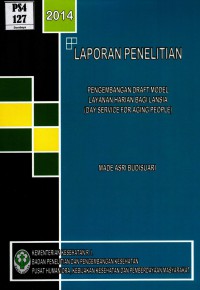 Pengembangan draf model layanan harian bagi lansia (day service for aging people)