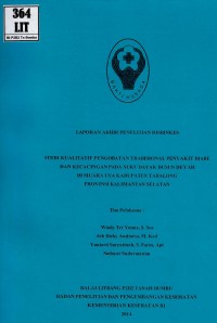 Studi kualitatif pengobatan tradisional penyakit diare dan kecacingan pada suku Dayak dusun Deyah di Muara Uya Kabupaten Tabalong provinsi Kalimantan Selatan (risbinkes)