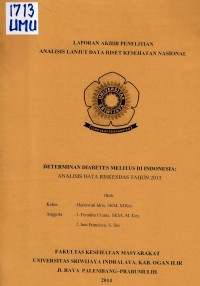 Determinan Diabetes Melitus di Indonesia : Analisis Data Riskesdas Tahun 2013 (Laporan Akhir Penelitian Analisis Lanjut Data Riset Kesehatan Nasional)