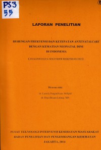 Hubungan Frekuensi dan Ketepatan Antenatalcare dengan Kematian Neonatal Dini di Indonesia (Laporan Penelitian Analisis Data Sekunder Riskesdas 2013)