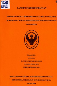 Hubungan Tingkat Konsumsi Makanan Asin, Sayuran dan Buah-Buahan dengan Hipertensi pada Penderita Obesitas di Indonesia : Laporan Akhir Penelitian