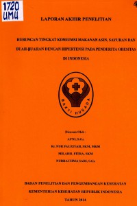 Image of Hubungan Tingkat Konsumsi Makanan Asin, Sayuran dan Buah-Buahan dengan Hipertensi pada Penderita Obesitas di Indonesia : Laporan Akhir Penelitian