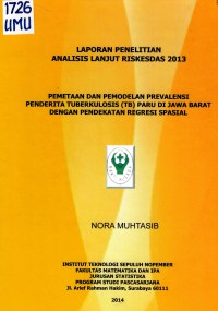 Pemetaan dan Pemodelan Prevalensi Penderita Tuberkulosis (TB) Paru di Jawa Barat dengan Pendekatan Regresi Spasial : Laporan Penelitian ANLAN Riskesdas 2013