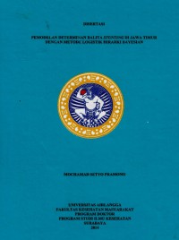 Pemodelan determinan balita stunting di Jawa Timur dengan metode logistik hirarki bayesian (disertasi)