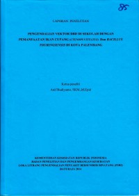 Image of Pengendalian vektor DBD di sekolah dengan pemanfaatan ikan cupang (Ctenops vitatus) dan Bacillus thuringiensis di kota Palembang