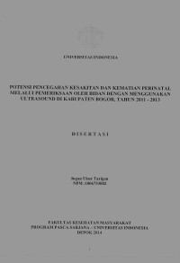Image of Potensi pencegahan kesakitan dan kematian perinatal melalui pemeriksaan oleh bidan dengan menggunakan ultrsound di kabupaten Bogor tahun 2011-2103(disertasi)