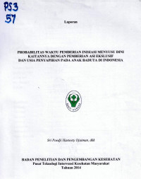 Image of Probabilitas Waktu Pemberian Inisiasi Menyusu Dini Kaitannya dengan Pemberian ASI Eksklusif dan Usia Penyapihan pada Anak Baduta di Indonesia