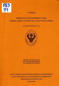 Profil dan Faktor Risiko Utama Cedera Akibat Jatuh pada Lanjut Usia (Lansia) : Analisis Riskesdas 2013