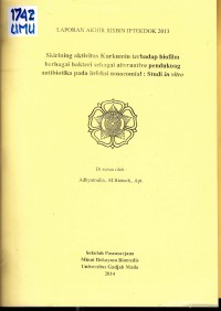 Image of Skrining Aktivitas Kurkumin terhadap Biofilm berbagai Bakteri sebagai Alternatif Pendukung Terapi Antibiotika pada Infeksi Nosokomial: Studi in Vitro. (Laporan Akhir Risbin Iptekdok 2013)