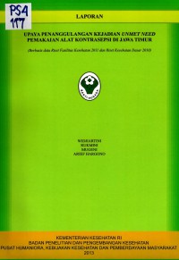 Image of Upaya Penanggulangan Kejadian Unmet Need Pemakaian Alat Kontrasepsi di Jawa Timur. (Berbasis Data Riset Fasilitas Kesehatan 2011 dan Riset Kesehatan Dasar 2010)