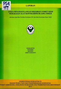 Upaya Penanggulangan Kejadian Unmet Need Pemakaian Alat Kontrasepsi di Jawa Timur. (Berbasis Data Riset Fasilitas Kesehatan 2011 dan Riset Kesehatan Dasar 2010)