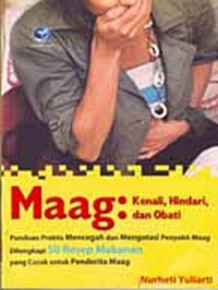 Maag Kenali, Hindari dan obati : Panduan Praktis Mencegah dan mengatasi penyakit maag dilengkapi 50 resep Makanan yang cocok untuk penderita maag