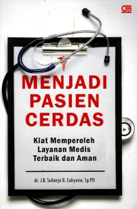 Menjadi pasien cerdas: kiat memperoleh layanan medis terbaik dan aman