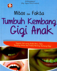 Image of Mitos dan fakta: tumbuh kembang gigi anak (segala hal yang Anda perlu tahu tentang mitos dan fakta penting tentang gigi)
