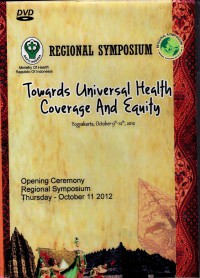 Regional Symposium : Towards Universal Health Coverage and Equity (Yogyakarta, October 9th - 12th, 2012) - Opening Ceremony Regional Symposium, Thursday 11 Okt'2012